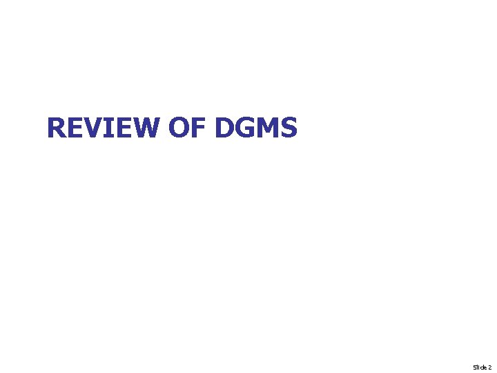 REVIEW OF DGMS Slide 2 