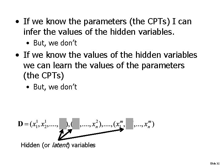  • If we know the parameters (the CPTs) I can infer the values