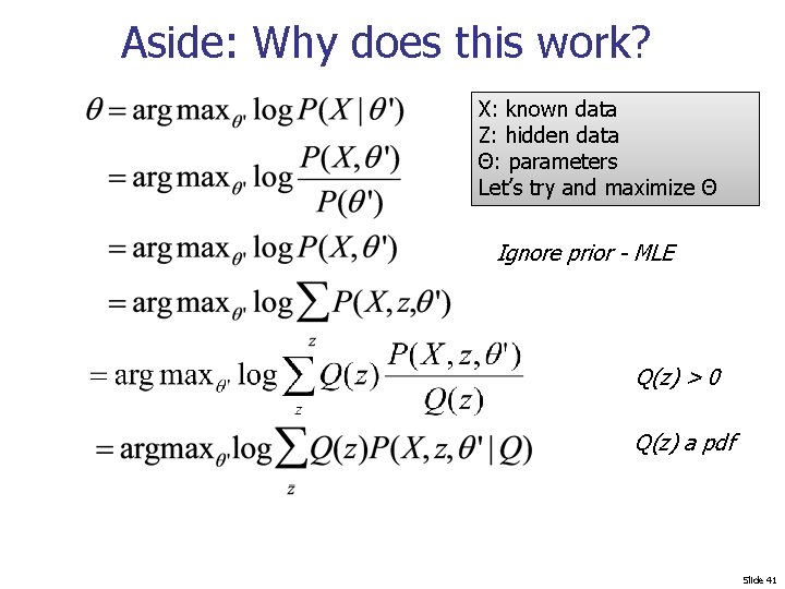 Aside: Why does this work? X: known data Z: hidden data Θ: parameters Let’s