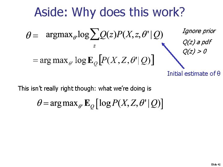 Aside: Why does this work? Ignore prior Q(z) a pdf Q(z) > 0 Initial