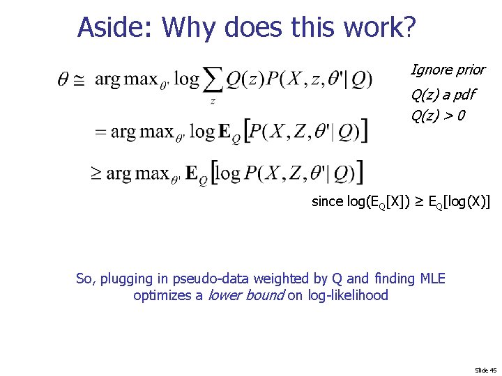 Aside: Why does this work? Ignore prior Q(z) a pdf Q(z) > 0 since