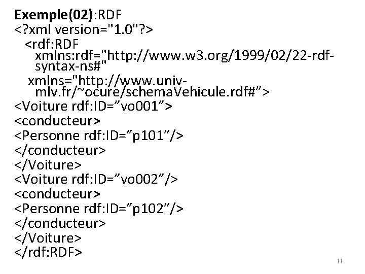 Exemple(02): RDF <? xml version="1. 0"? > <rdf: RDF xmlns: rdf="http: //www. w 3.