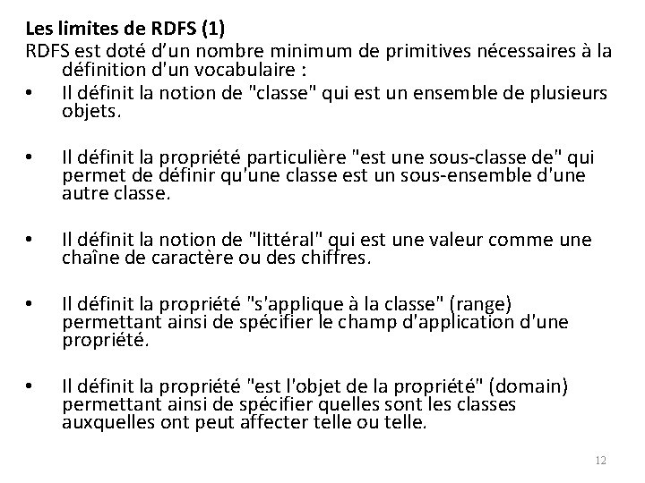 Les limites de RDFS (1) RDFS est doté d’un nombre minimum de primitives nécessaires
