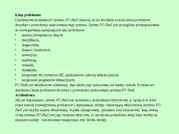 Klasy problemów Dziedzinowa niezależność systemu PC-Shell oznacza, że nie dziedzina a raczej klasa problemów