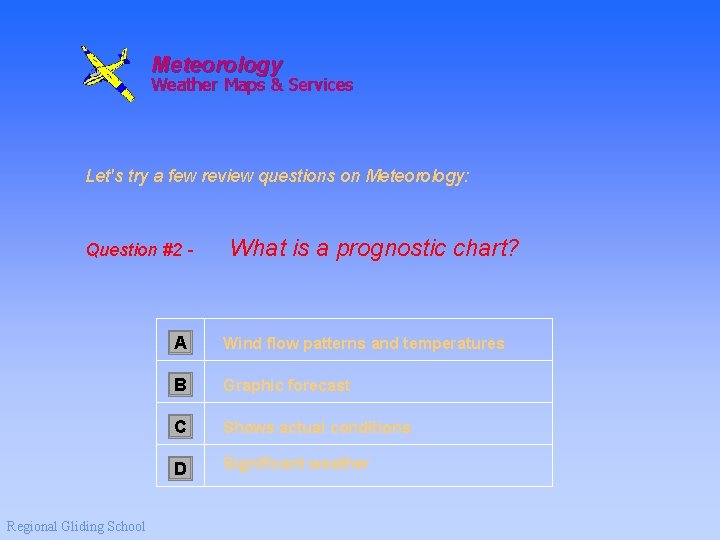 Meteorology Weather Maps & Services Let's try a few review questions on Meteorology: Question