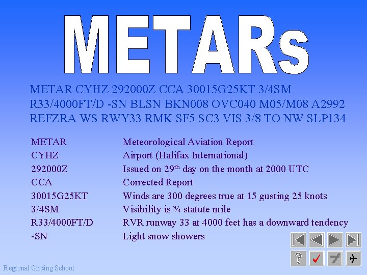 METAR CYHZ 292000 Z CCA 30015 G 25 KT 3/4 SM R 33/4000 FT/D