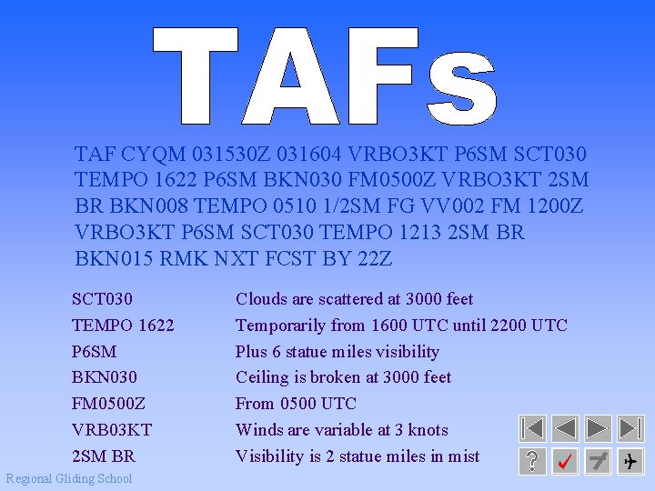 TAF CYQM 031530 Z 031604 VRBO 3 KT P 6 SM SCT 030 TEMPO