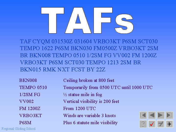 TAF CYQM 031530 Z 031604 VRBO 3 KT P 6 SM SCT 030 TEMPO