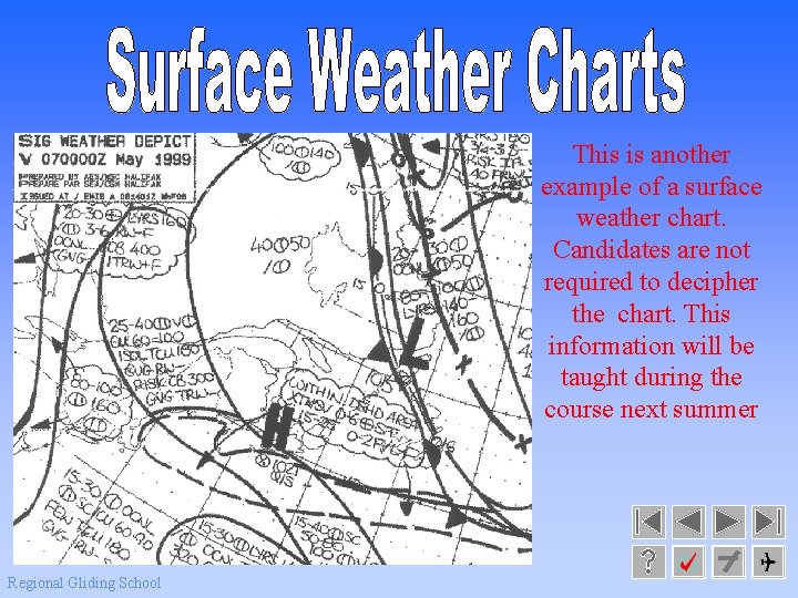 This is another example of a surface weather chart. Candidates are not required to