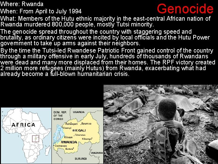 Where: Rwanda When: From April to July 1994 What: Members of the Hutu ethnic