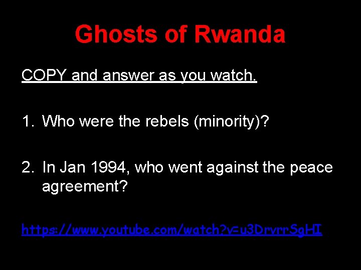 Ghosts of Rwanda COPY and answer as you watch. 1. Who were the rebels