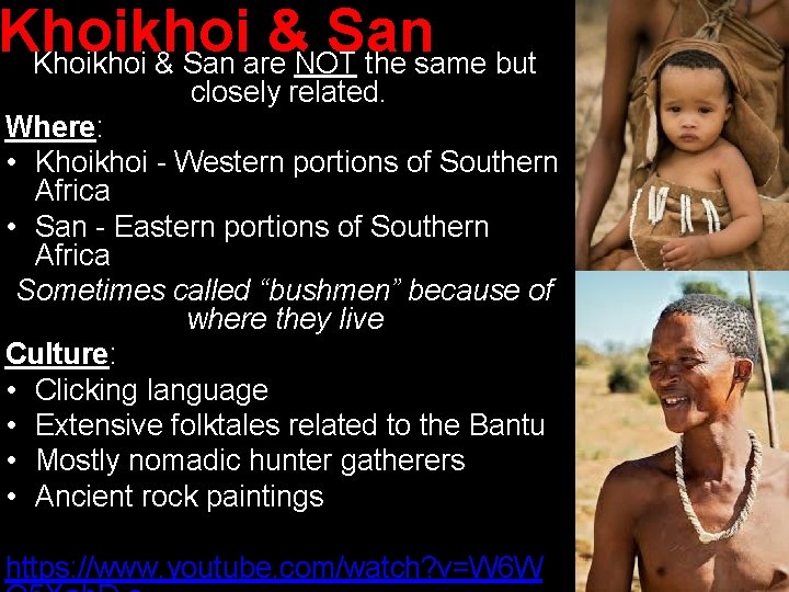 Khoikhoi & San are NOT the same but closely related. Where: • Khoikhoi -