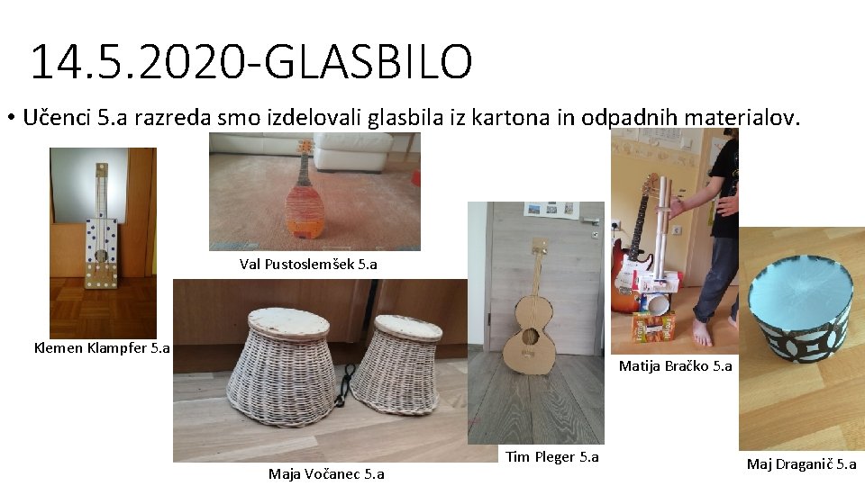 14. 5. 2020 -GLASBILO • Učenci 5. a razreda smo izdelovali glasbila iz kartona