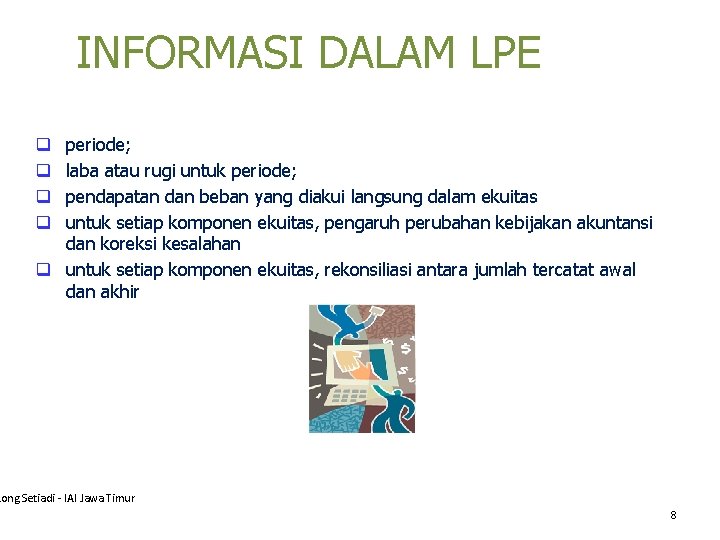 INFORMASI DALAM LPE periode; laba atau rugi untuk periode; pendapatan dan beban yang diakui
