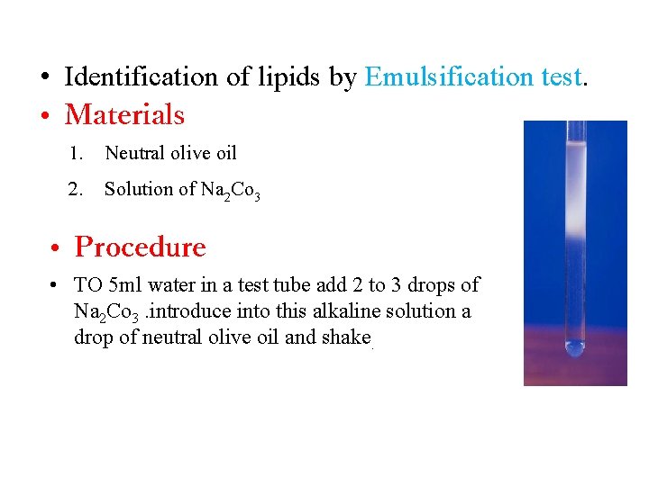  • Identification of lipids by Emulsification test. • Materials 1. Neutral olive oil