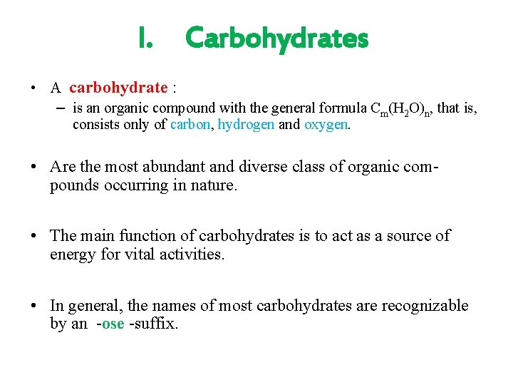 I. Carbohydrates • A carbohydrate : – is an organic compound with the general