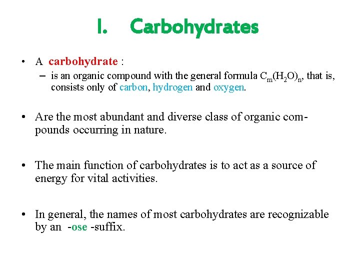 I. Carbohydrates • A carbohydrate : – is an organic compound with the general I. Carbohydrates • A carbohydrate : – is an organic compound with the general