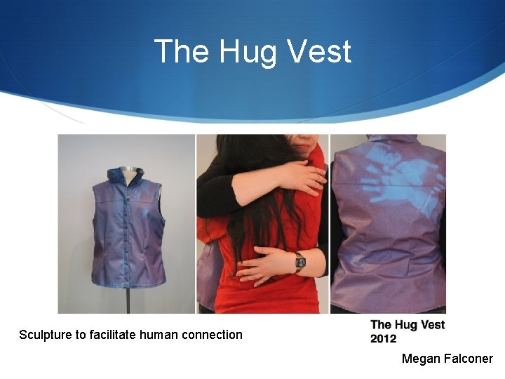 The Hug Vest Sculpture to facilitate human connection Megan Falconer 