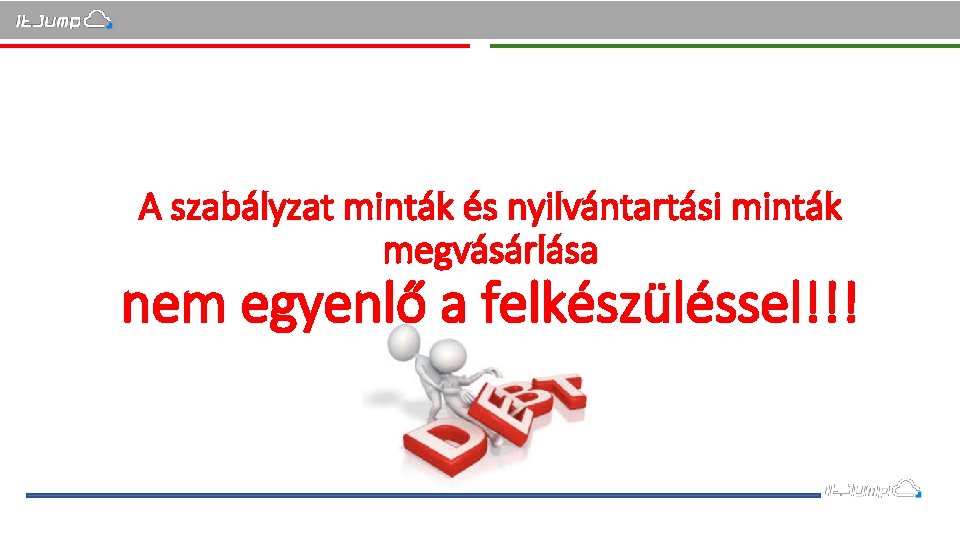 A szabályzat minták és nyilvántartási minták megvásárlása nem egyenlő a felkészüléssel!!! 