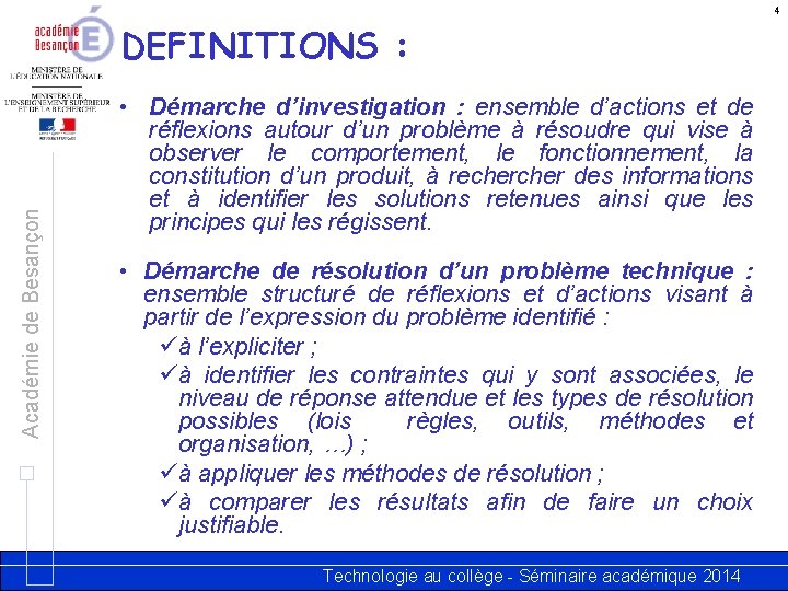 4 Académie de Besançon DEFINITIONS : • Démarche d’investigation : ensemble d’actions et de