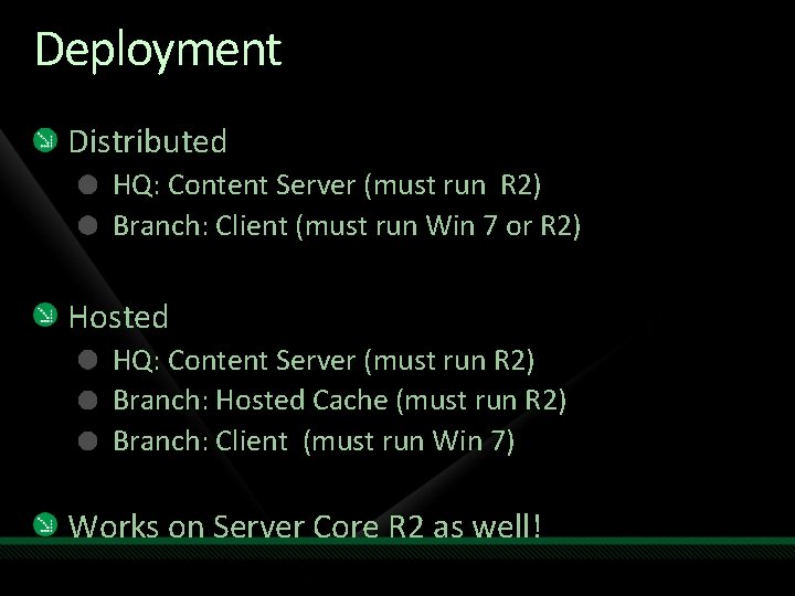 Deployment Distributed HQ: Content Server (must run R 2) Branch: Client (must run Win