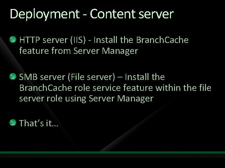 Deployment - Content server HTTP server (IIS) - Install the Branch. Cache feature from