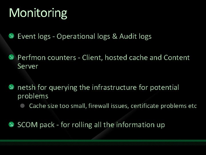 Monitoring Event logs - Operational logs & Audit logs Perfmon counters - Client, hosted