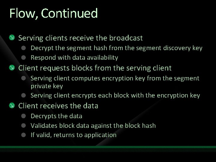 Flow, Continued Serving clients receive the broadcast Decrypt the segment hash from the segment