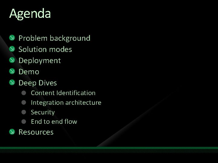 Agenda Problem background Solution modes Deployment Demo Deep Dives Content Identification Integration architecture Security