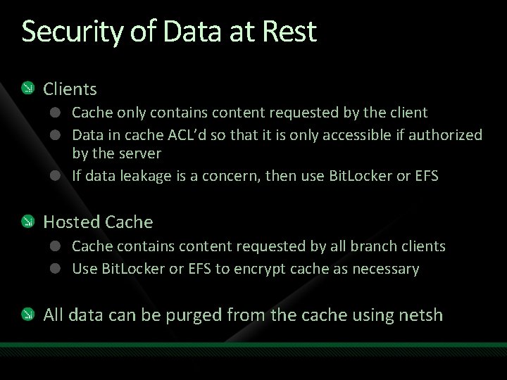 Security of Data at Rest Clients Cache only contains content requested by the client