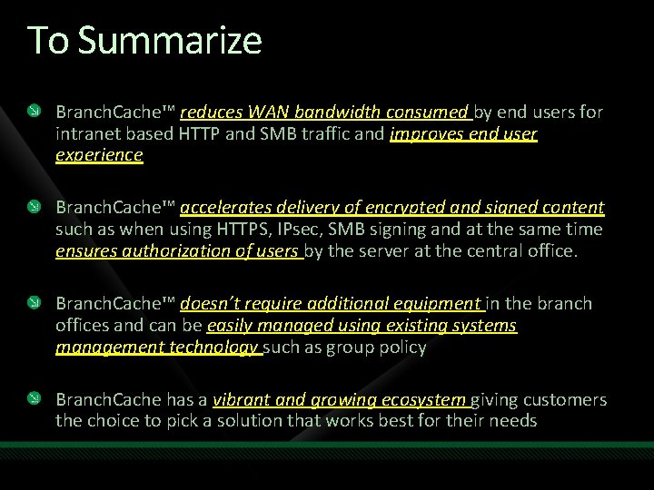 To Summarize Branch. Cache™ reduces WAN bandwidth consumed by end users for intranet based