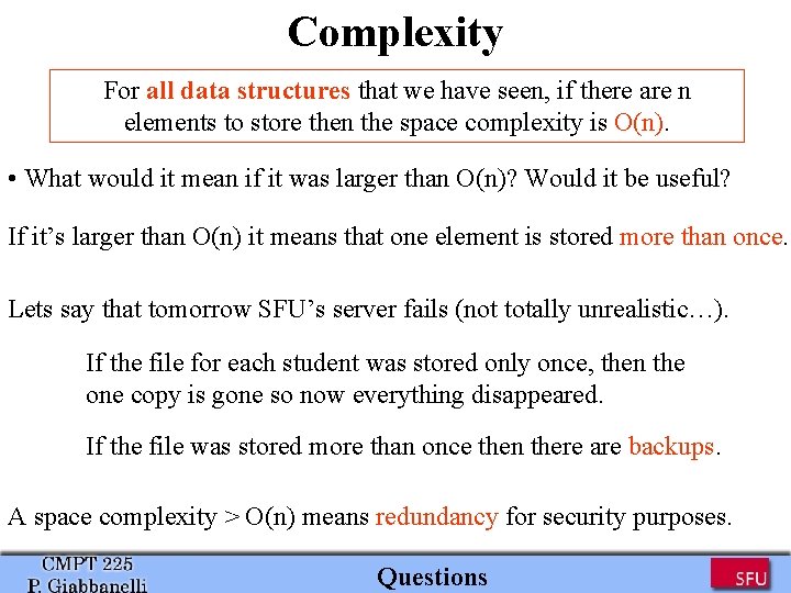 Complexity For all data structures that we have seen, if there are n elements