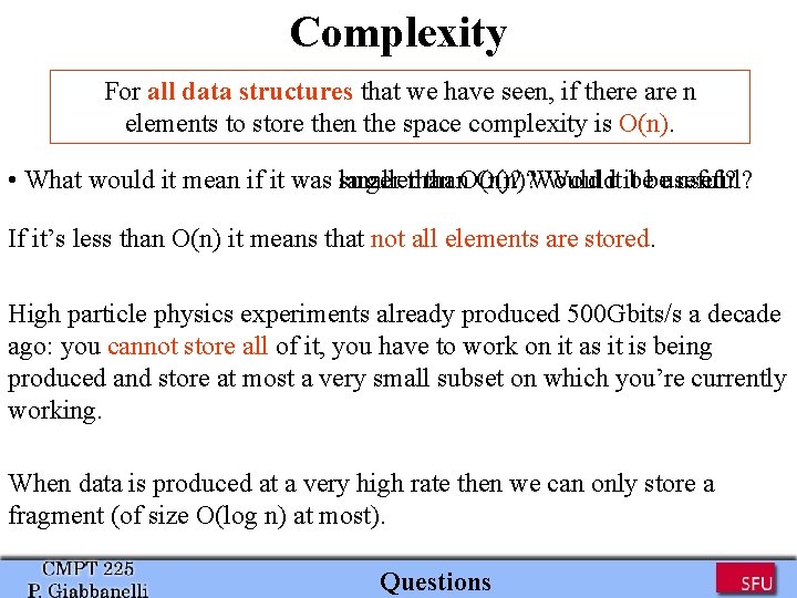 Complexity For all data structures that we have seen, if there are n elements