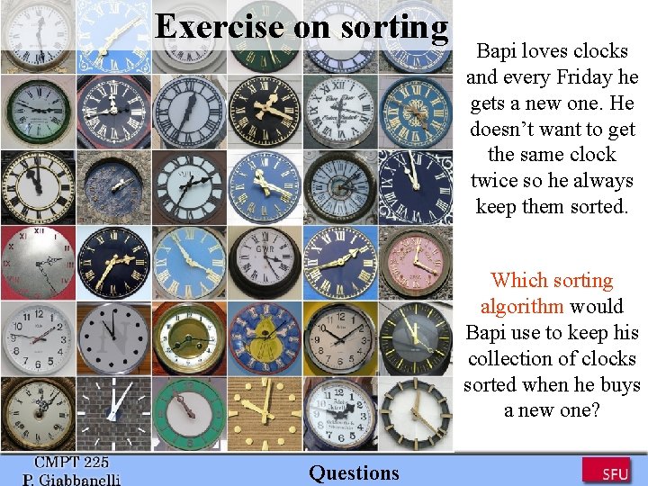 Exercise on sorting ss Bapi loves clocks and every Friday he gets a new