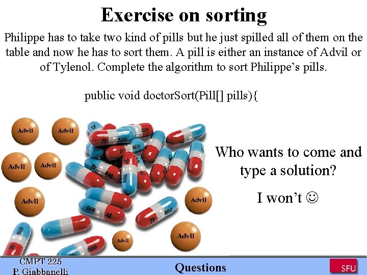 Exercise on sorting Philippe has to take two kind of pills but he just