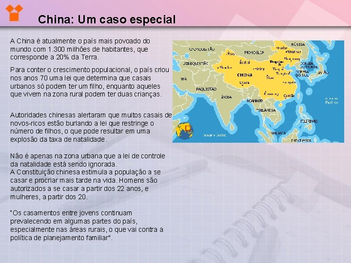 China: Um caso especial A China é atualmente o país mais povoado do mundo China: Um caso especial A China é atualmente o país mais povoado do mundo