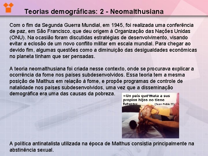 Teorias demográficas: 2 - Neomalthusiana Com o fim da Segunda Guerra Mundial, em 1945, Teorias demográficas: 2 - Neomalthusiana Com o fim da Segunda Guerra Mundial, em 1945,