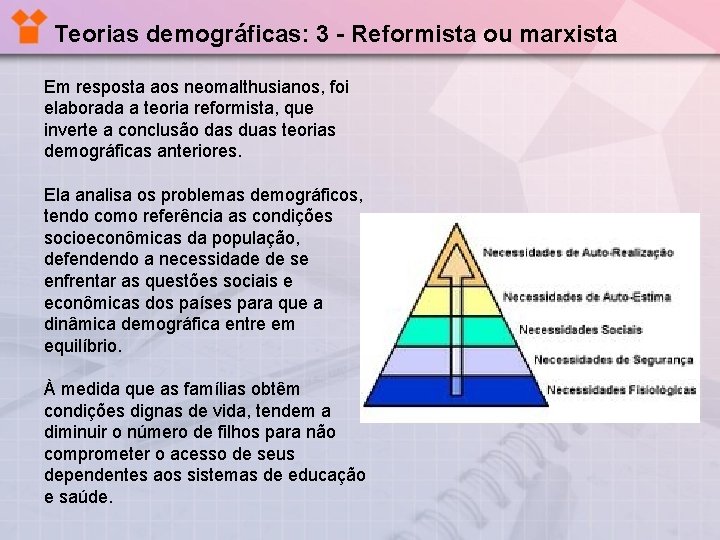 Teorias demográficas: 3 - Reformista ou marxista Em resposta aos neomalthusianos, foi elaborada a