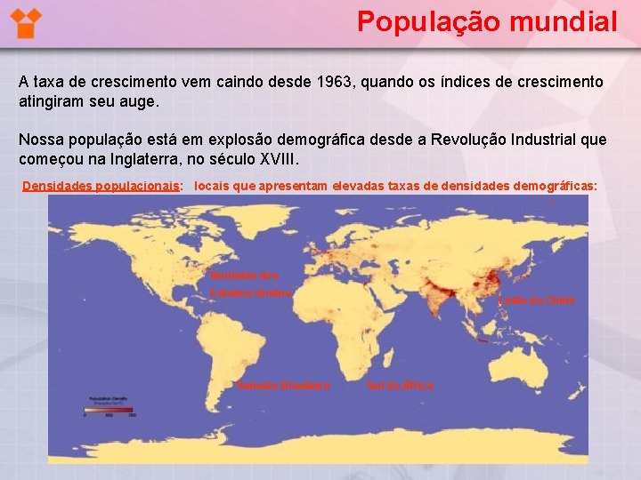 População mundial A taxa de crescimento vem caindo desde 1963, quando os índices de