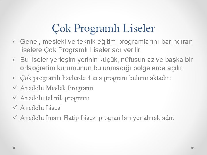 Çok Programlı Liseler • Genel, mesleki ve teknik eğitim programlarını barındıran liselere Çok Programlı
