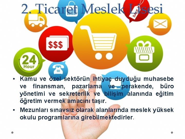 2. Ticaret Meslek Lisesi • Kamu ve özel sektörün ihtiyaç duyduğu muhasebe ve finansman,