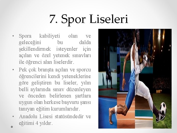 7. Spor Liseleri • Spora kabiliyeti olan ve geleceğini bu dalda şekillendirmek isteyenler için