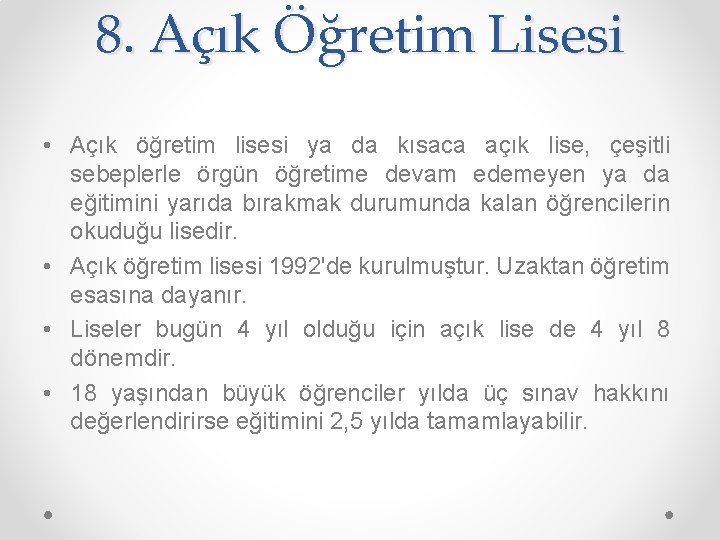 8. Açık Öğretim Lisesi • Açık öğretim lisesi ya da kısaca açık lise, çeşitli