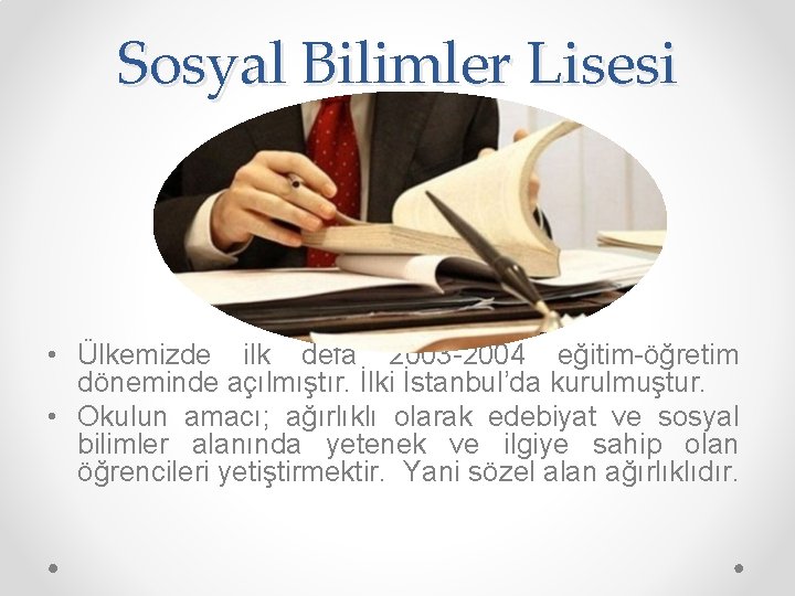 Sosyal Bilimler Lisesi • Ülkemizde ilk defa 2003 -2004 eğitim-öğretim döneminde açılmıştır. İlki İstanbul’da