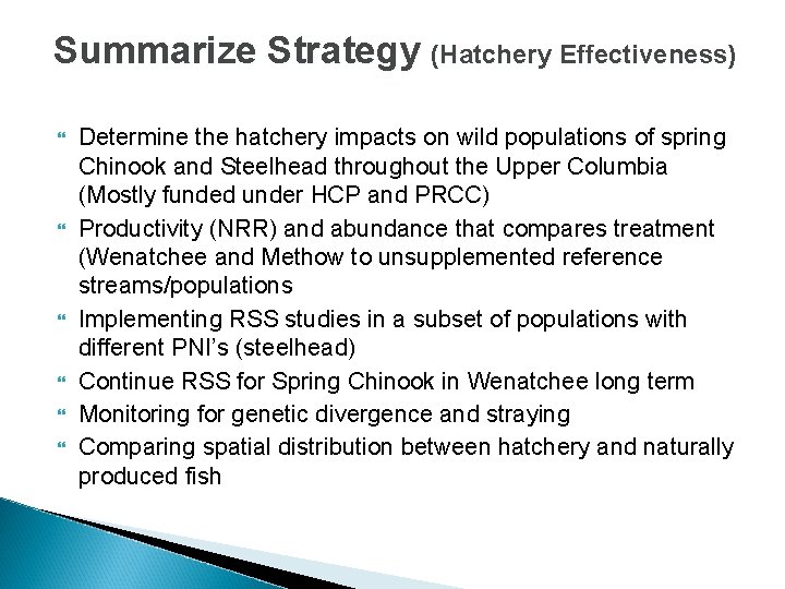 Summarize Strategy (Hatchery Effectiveness) Determine the hatchery impacts on wild populations of spring Chinook