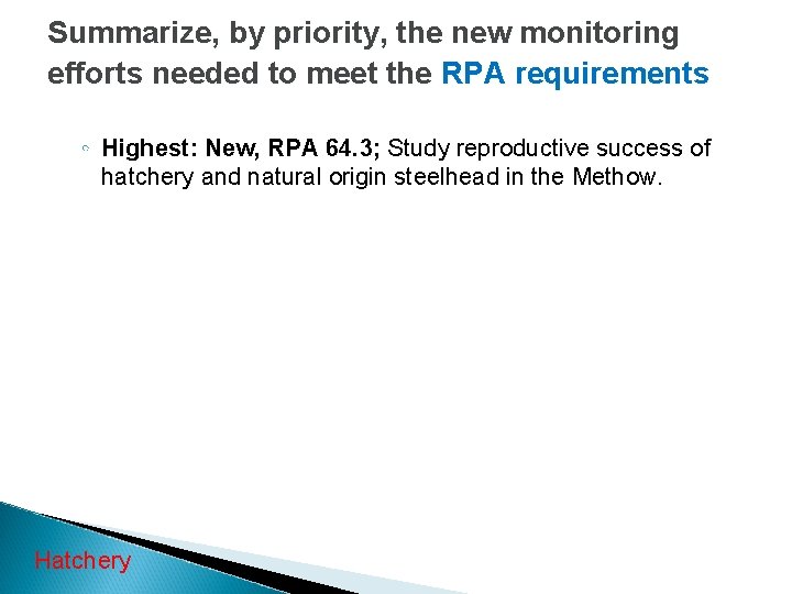 Summarize, by priority, the new monitoring efforts needed to meet the RPA requirements ◦