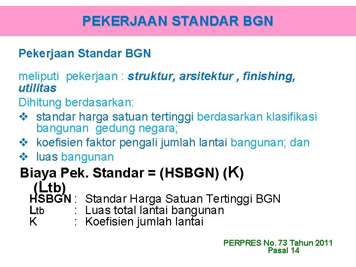 PEKERJAAN STANDAR BGN Pekerjaan Standar BGN meliputi pekerjaan : struktur, arsitektur , finishing, utilitas