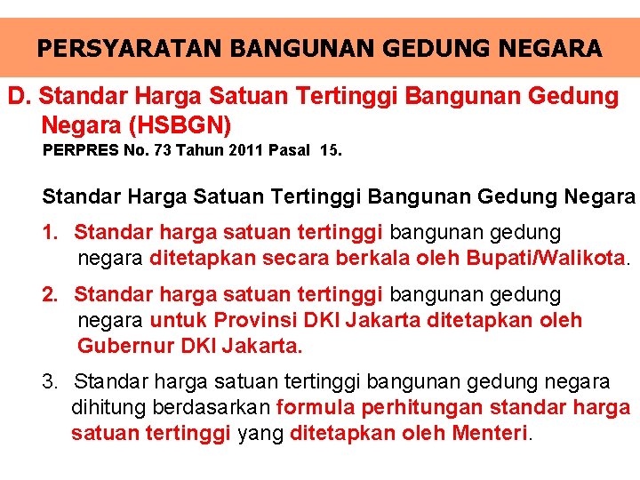 PERSYARATAN BANGUNAN GEDUNG NEGARA D. Standar Harga Satuan Tertinggi Bangunan Gedung Negara (HSBGN) PERPRES