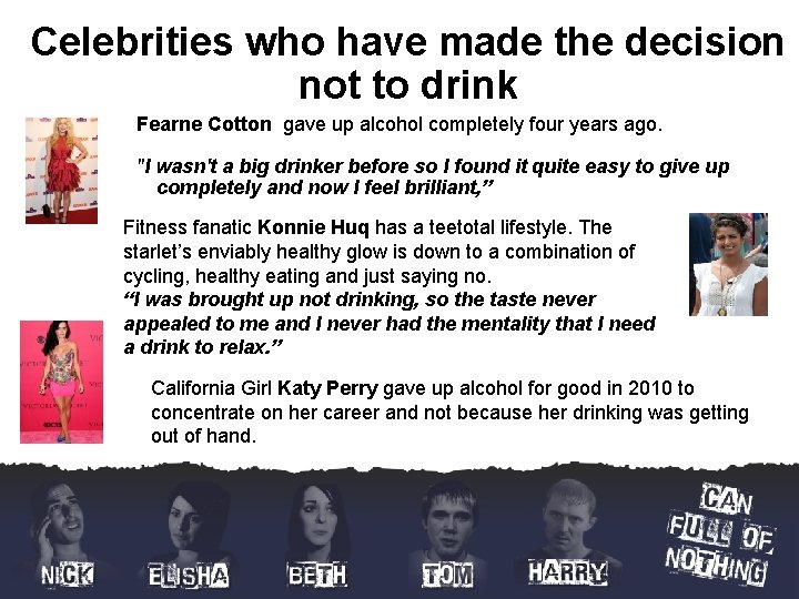 Celebrities who have made the decision not to drink Fearne Cotton gave up alcohol