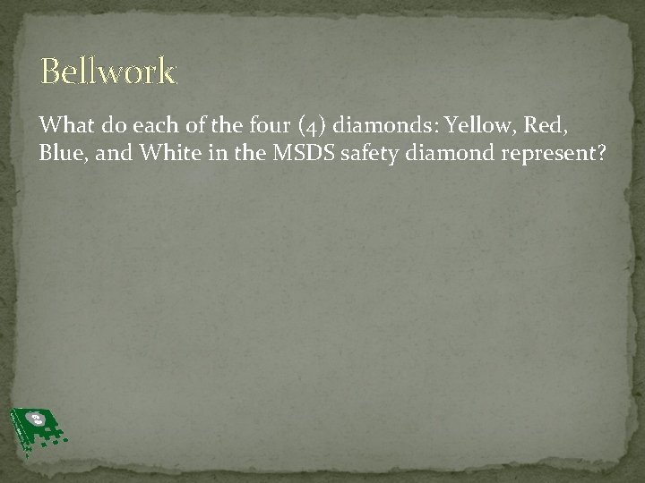 Bellwork What do each of the four (4) diamonds: Yellow, Red, Blue, and White
